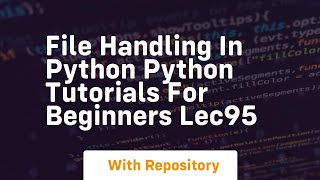 file handling in python python tutorials for beginners lec95