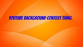 YouTube Background Contest Thing