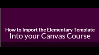 How to Import the Elementary Template in Your Canvas Course