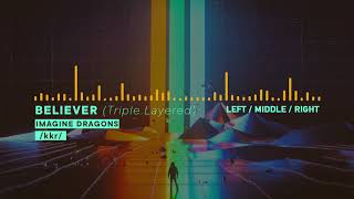 Imagine Dragons - Believer (TRIPLE LAYERED)(USE HEADPHONES)