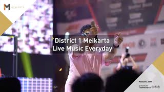 LIVE MUSIC EVERYDAY AT DISTRICT 1 MEIKARTA