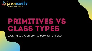 Primitives vs Class Types | Java for Beginners