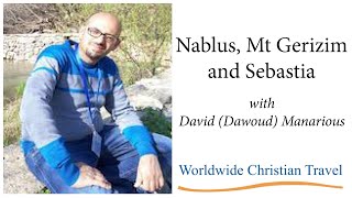 Nablus, Mt Gerizim and Sebastia, with David Dawoud Manarious