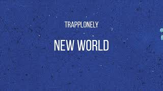 TrappLonely - New World