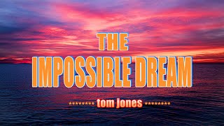 THE IMPOSSIBLE DREAM [ karaoke version ] popularized by TOM JONES