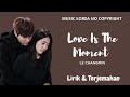 [NO COPYRIGHT] Love Is The Moment Lirik & Terjemahan #koreansong #nocopyrightmusic