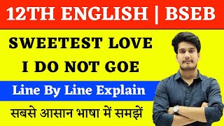 Sweetest Love I Do Not Goe By John Donne Line by Line Explanation in Hindi | 12th English Chapter 1