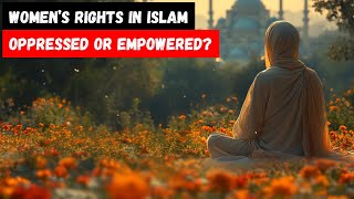 The SHOCKING Truth About Women’s Rights in Islam - OPPRESSED or EMPOWERED?