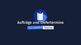 Aufträge und Lieferscheine – orgaMAX Tutorial