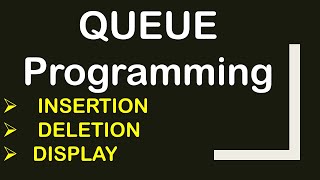 QUEUE Programming to INSERT, DELETE & DISPLAY