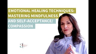 Emotional Healing Techniques: Mastering Mindfulness and Self Acceptance: Compassion