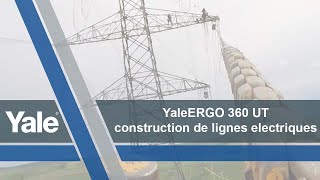 Yale ERGO 360® UT   Construction de lignes electriques aériennes 1