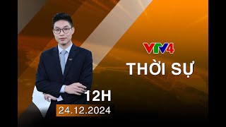 Bản tin thời sự tiếng Việt 12h - 24/12/2024 | VTV4