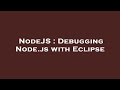 NodeJS : Debugging Node.js with Eclipse