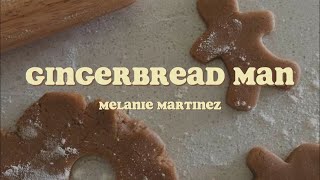 Gingerbread Man || Melanie Martinez || Lyrics
