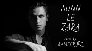 Sunn Le Zara | cover by Sameer Walizada | Sing Dil Se Unplugged | 1921 | Zareen Khan | Harish Sagane