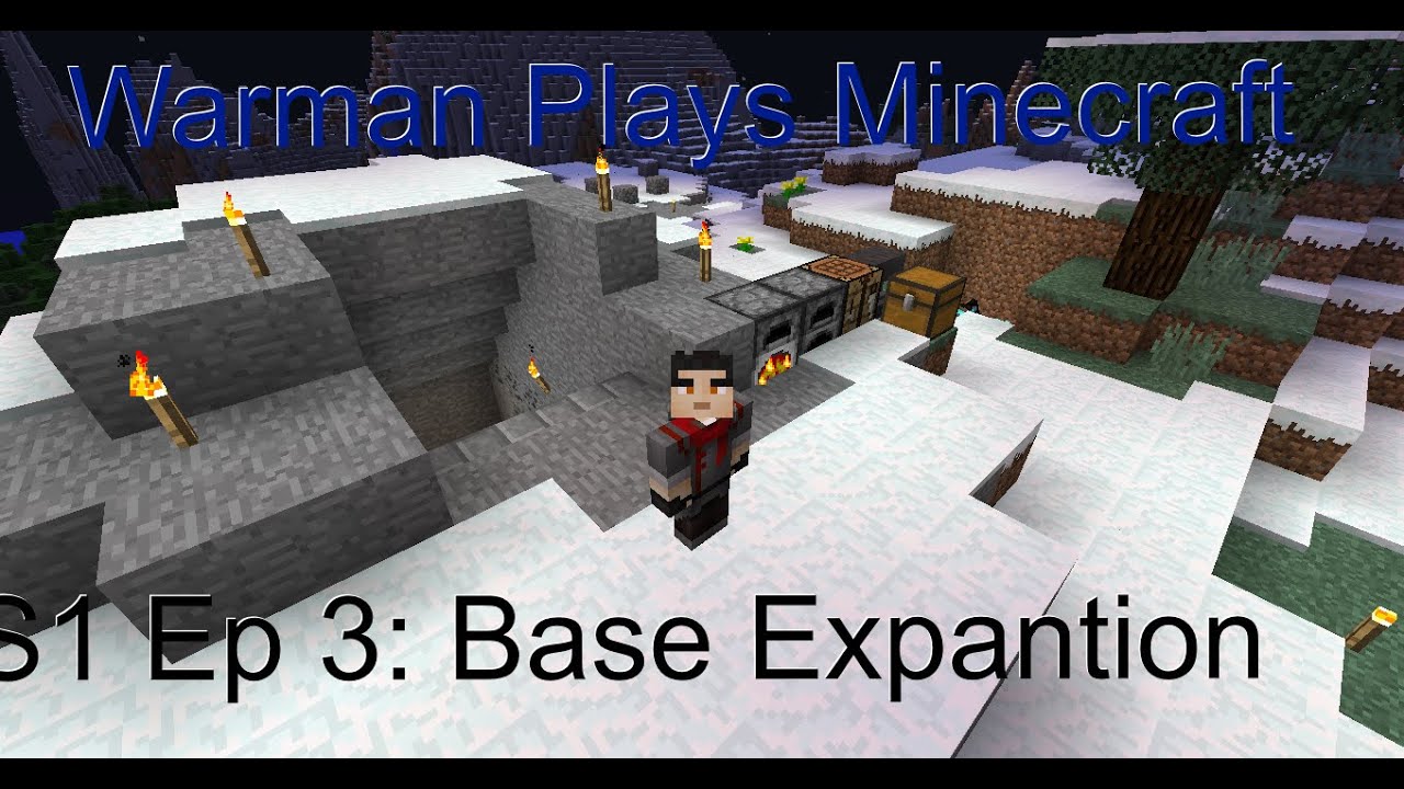 Warman Plays Minecraft S1 Ep 3 Base Expantion Youtube