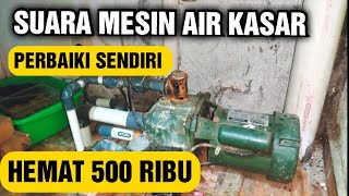 Suara Mesin air jet pump Shimizu BERISIK BISING KASAR. Perbaiki sendiri bisa hemat biaya.