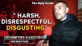 "Harsh, disrespectful, disgusting" | Southampton 0-9 Leicester City | The Ugly Inside