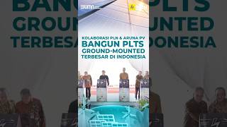 Kolaborasi PLN \u0026 Aruna PV Bangun PLTS Ground-Mounted Terbesar di Indonesia