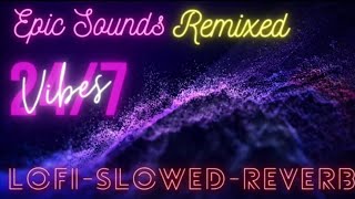 Trending Lofi Remixed songs || Mashup [ Slowed and Reverb ] Epic Sound Lofi Mashup || Arijit Singh