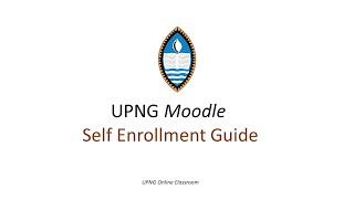 Guide to UPNG Moodle Self enrollment for Staff and Students