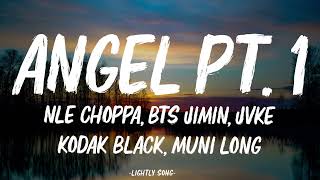 NLE Choppa, Kodak Black, BTS Jimin, JVKE, Muni Long - Angel Pt. 1 | Fast X Soundtrack (Lyrics)