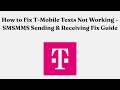 How to Fix T-Mobile Texts Not Working – SMSMMS Sending & Receiving Fix Guide