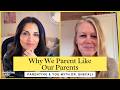 Why We Parent Like Our Parents