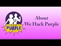 FAQ What is We Hack Purple?