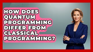 How Does Quantum Programming Differ From Classical Programming? - Quantum Tech Explained