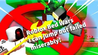 Bed Wars: I can jump but FAILED miserably!