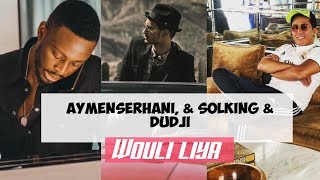 DADJU - Wouli Liya avec KALY, SOOLKING \u0026 AYMANE SERHANI  2020