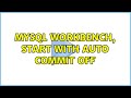 MySQL Workbench, start with auto commit off (4 Solutions!!)