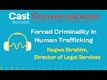 Cast Conversations: Forced Criminality in Human Trafficking with Dr. Ethan Levine and Nagwa Ibrahim