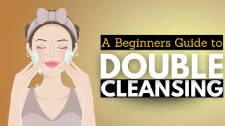 Double Cleansing Essentials: A Beginner's Handbook