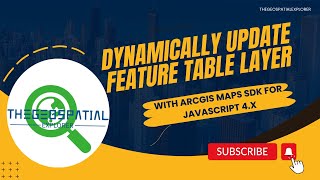 Dynamically Update Feature Table layers with ArcGIS Maps SDK for JavaScript