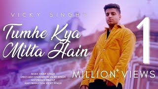 Vicky Singh - Tumhe Kya Milta Hain | Official Music Video | Latest Sad Song 2021