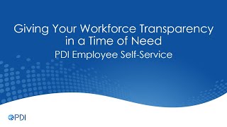 PDI Employee Self-Service: Giving Your Workforce Transparency in a Time of Need