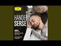 Handel: Serse, HWV 40 / Act III: 