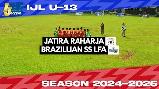 Jatira Raharja vs Brazillian SS LFA [Indonesia Junior League 2024] [U-13] 1-2-2025