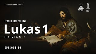 LUKAS 1 (Bagian 1) — Terang Bagi Jalanku (Seri Pembacaan Alkitab) | Ep 26