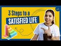 3 Steps to a SATISFIED Life|Nisha Kohli|Self-help