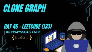 Day 46 | Clone Graph | LeetCode 133 | JavaScript | DFS + HashMap Deep Copy