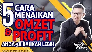 5 CARA MENAIKKAN OMSET & PROFIT ANDA 3X BAHKAN LEBIH - COACH HENDRA HILMAN 5 CARA MENAIKKAN OMSET & PROFIT ANDA 3X BAHKAN LEBIH - COACH HENDRA HILMAN