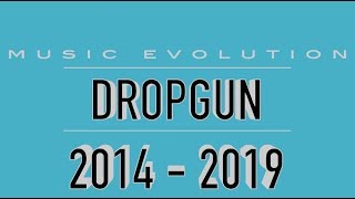 DROPGUN: MUSIC EVOLUTION (2014 - 2019)