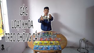 REVIEW : CÁC LOẠI KHÓA TREO CHỐNG CẮT ( TYPES OF ANTI-CUTTING LOCKERS )  | THỢ KHÓA KỲ ANH
