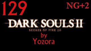 Dark Souls II: Seeker of Fire 2.0, Lighting Engine, Ep. 129 (NG+2) Many deaths in Undead Crypt