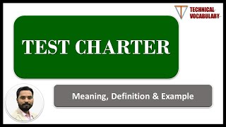 What is Test Charter | Meaning of Test Charter | Definition of Test Charter | Technical Vocabulary