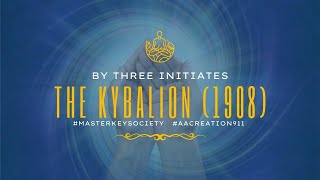 The Kybalion (1908) - by Three Initiates @MasterKeySociety @aacreation911